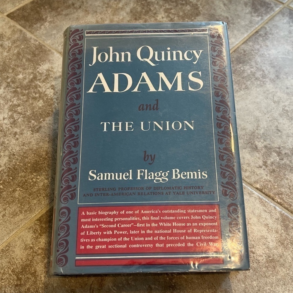 John Quincy Adams And The Union by Samuel Flagg Bemis American Political History
